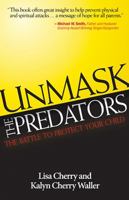 Unmask the Predators: The Battle to Protect Your Child 1938021002 Book Cover