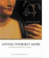 Loving Yourself More: 101 Meditations on Self-Esteem for Women 1594711313 Book Cover