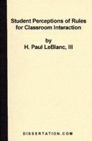 Student Perceptions of Rules for Classroom Interac 0965856488 Book Cover