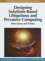 Designing Solutions-Based Ubiquitous and Pervasive Computing: New Issues and Trends 1615208437 Book Cover