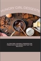 Hungry Girl Desserts: Gluten free, heavenly desserts for those who love sweets, but not the bad stuff. B0991LHSY1 Book Cover