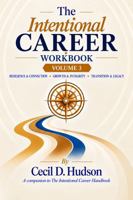 The Intentional Career Workbook: Volume 3: Resilience, Connection & Corporate Dynamics; Growth, Integrity & Long-Term Thinking; and Transition, Legacy & Exit B0HMTS6MF3 Book Cover
