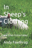 In Sheep's Clothing: and Other Fictive Fables B09HL8DF86 Book Cover