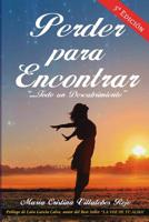 Perder para Encontrar: Todo un descubrimiento... 1549917366 Book Cover