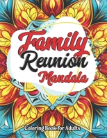 Inspirational Family Reunion Coloring: For Kids, Teens & Adults | Unique Mandala Designs B0CLDBCDV6 Book Cover