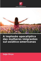 A implosão apocalíptica das mulheres imigrantes sul-asiático-americanas (Portuguese Edition) 6630047249 Book Cover