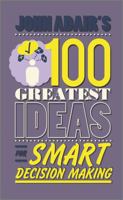John Adair's 100 Greatest Ideas for Smart Decision Making 0857081756 Book Cover