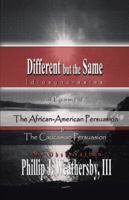 Different But the Same: Persons of the African-American and Caucasian Persuasion 1491774134 Book Cover