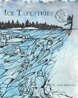 Ice Tapestries 164079087X Book Cover