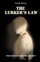 The Lurker’s Law: The System is Broken. He Isn’t. B0F7C1266C Book Cover