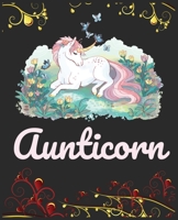 Aunticorn: Journal and Notebook for Girls - Composition Size 120 Pages of  (7.5"x9.75") With Lined, Perfect for Journal and Notes. B07Y4MSZGN Book Cover