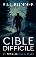 Cible Difficile: Axel Blaze Thriller 3 (Axel Blaze Thrillers (French)) (French Edition) 1917652178 Book Cover