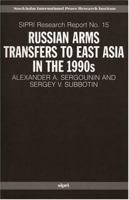 Russian Arms Transfers to East Asia in the 1990s 0198295766 Book Cover