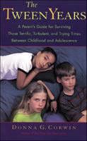 The Tween Years : A Parent's Guide for Surviving Those Terrific, Turbulent, and Trying Times 0809229951 Book Cover