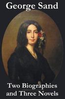 George Sand - Two Biographies and Three Novels - The Devil's Pool, Mauprat and Indiana 1781394229 Book Cover
