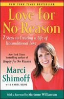 Love for No Reason: 7 Steps to Creating a Life of Unconditional Love 1439165033 Book Cover