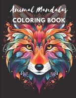 Animal Mandalas Coloring Book: 100 Coloring Pages for Adults - Stress Relief And Relaxation B0CNQ1H31P Book Cover