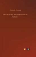 Civil War and Reconstruction in Alabama 1512021105 Book Cover