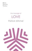 The Message of Love: The Only Thing That Counts (The Bible Speaks Today Themes) 1783595914 Book Cover
