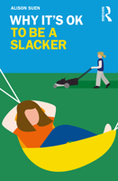 Why It's Ok to Be a Slacker 0367338181 Book Cover