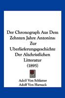 Der Chronograph Aus Dem Zehnten Jahre Antonins: Zur Uberlieferungsgeschichte Der Altchristlichen Litteratur (1895) 1279440678 Book Cover