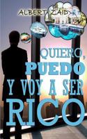 Quiero, puedo y voy a ser RICO: Un libro que te guiará por los caminos del bienestar económico sin fronteras. Los límites los pones tú. 1978137516 Book Cover