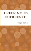 Creer No Es Suficiente 130050997X Book Cover