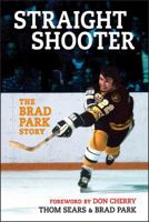 Straight Shooter: The Brad Park Story 1118329570 Book Cover