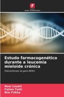 Estudo farmacogenético durante a leucemia mieloide crónica: Polimorfismos do gene MDR1 (Portuguese Edition) 6208767741 Book Cover