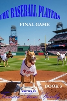 The Baseball Players: Final Game B0H1J5ZZM2 Book Cover