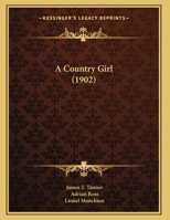 A Country Girl: A New and Original Musical Play 1120114160 Book Cover