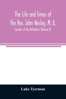 The Life and Times of the Rev. John Wesley, M.a., Founder of the Methodists; Volume 2 1018541195 Book Cover