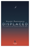 Displaced: Civilians in the Russia-Ukraine War 1787705471 Book Cover