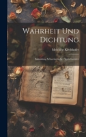 Wahrheit und Dichtung: Sammlung Schweizerischer Sprüchwörter 1022252011 Book Cover