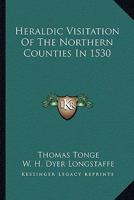Heraldic Visitation Of The Northern Counties In 1530 1017297320 Book Cover