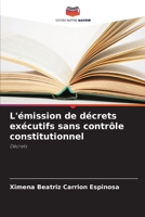 L'émission de décrets exécutifs sans contrôle constitutionnel: Décrets 6206343561 Book Cover