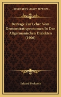 Beitrage Zur Lehre Vom Demonstrativpronomen In Den Altgermanischen Dialekten (1906) 1160319413 Book Cover
