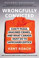 Wrongfully Convicted: Guilty Pleas, Imagined Crimes, and What Canada Must Do to Safeguard Justice 1668023679 Book Cover
