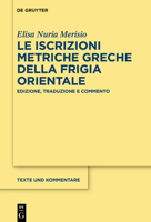 Le Iscrizioni Metriche Greche Della Frigia Orientale: Edizione, Traduzione E Commento 311079540X Book Cover