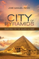 The City of Pyramids: Searching for the Golden Alchemy 1982239581 Book Cover