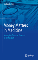 Money Matters in Medicine: Managing Personal Finances as a Physician 3031272994 Book Cover