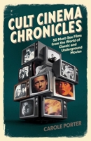 Cult Cinema Chronicles: 50 Must-See Films from the World of Classic and Underground Movies B0DRLJLQN8 Book Cover