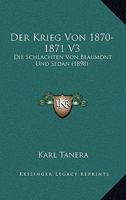 Der Krieg Von 1870-1871 V3: Die Schlachten Von Beaumont Und Sedan (1898) 1120464919 Book Cover