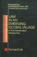 Law in an Emerging Global Village: A Post-Westphalian Perspective (Innovation in International Law Series) 1571050663 Book Cover