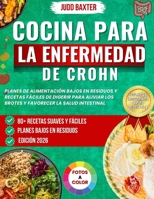 Cocina para la Enfermedad de Crohn: Planes de alimentación bajos en residuos y recetas fáciles de digerir para aliviar los brotes y favorecer la salud intestinal (Spanish Edition) B0H14354PF Book Cover
