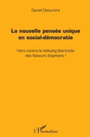La nouvelle pensée unique en social-démocratie: Haro contre le lobbying liberticide des faiseurs d'opinions ! (French Edition) 234309411X Book Cover