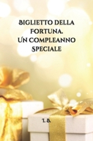 BIGLIETTO DELLA FORTUNA. Un Compleanno speciale: Biglietto speciale per Compleanno - Biglietto di auguri - Biglietto della Fortuna - Originale 1656591375 Book Cover