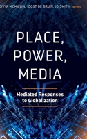 Place, Power, Media; Mediated Responses to Globalization 1433155508 Book Cover