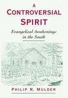 A Controversial Spirit: Evangelical Awakenings in the South (Religion in America) 0195131630 Book Cover