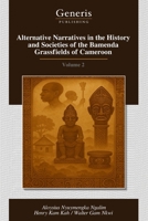 Alternative Narratives in the History and Societies of the Bamenda Grassfields of Cameroon: Volume 2 B0FGCQH6TT Book Cover